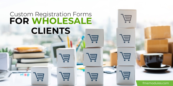 The Ultimate Guide to Custom Registration Forms for Wholesale Clients